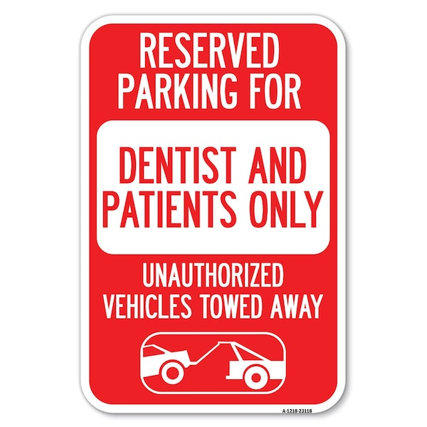 Signmission Reserved Parking for Dentists and Patien Heavy-Gauge Aluminum Sign, 12" x 18", A-1218-23118 A-1218-23118 - main